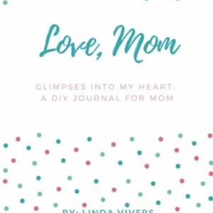 ove, Mom: Glimpses Into My Heart; A DIY Journal