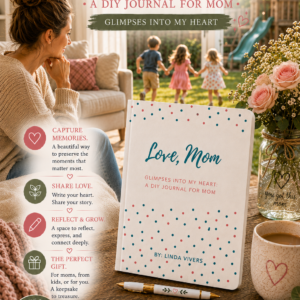 Love, Mom: Glimpses Into My Heart; A DIY Journal