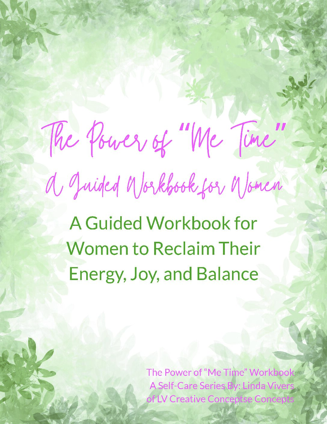The Power of "Me Time" Guided Workbook - A Self-Care Series by: Linda Vivers of LV Creative Concepts