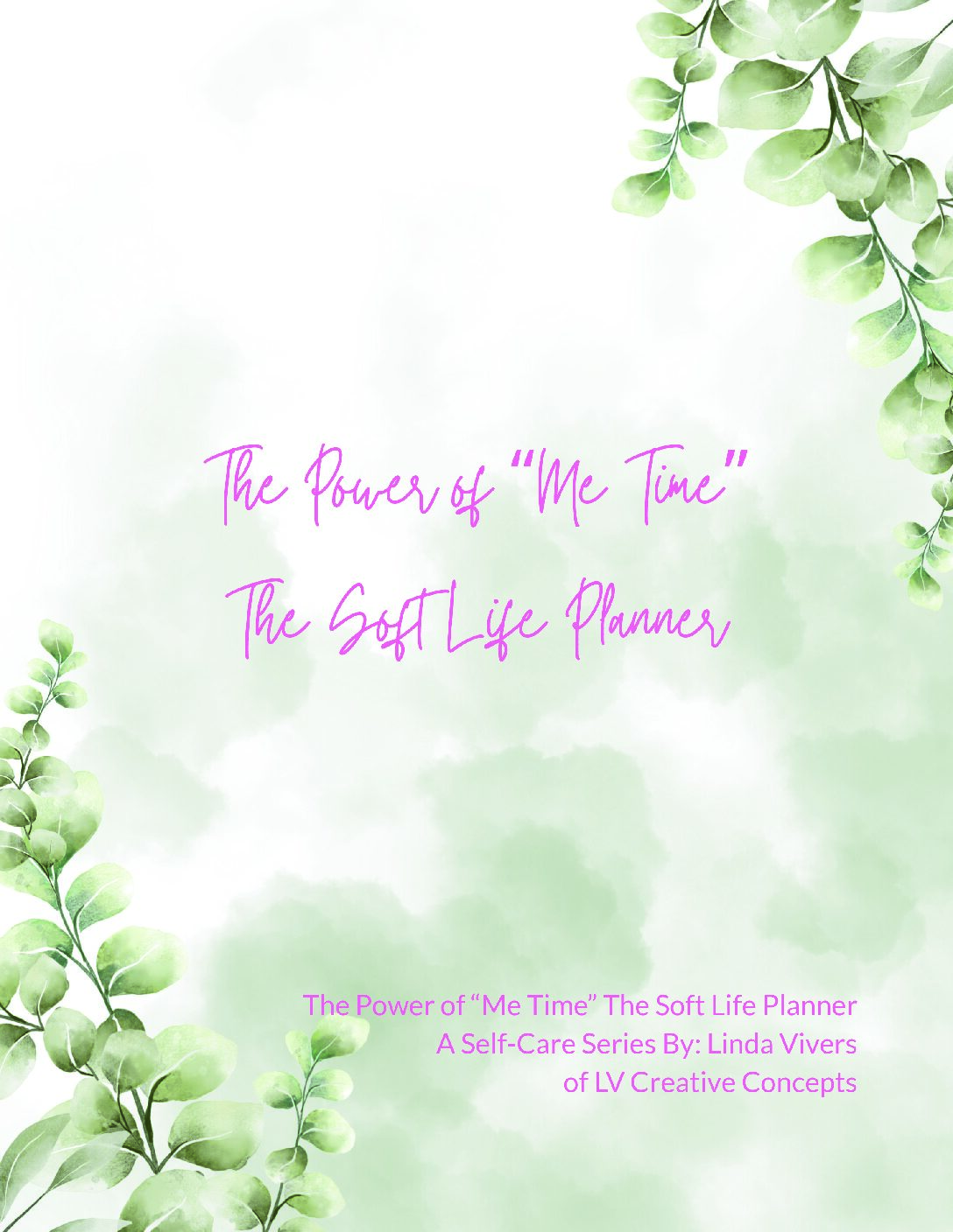 The Power of "Me Time" The Soft Life Planner - A Self-Care Series by: Linda Vivers of LV Creative Concepts